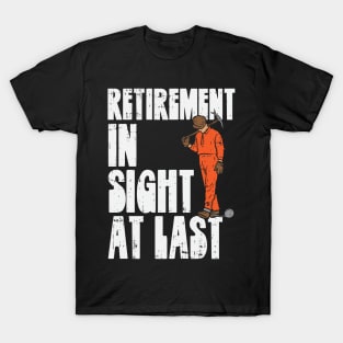 Retirement In Sight At Last T-Shirt